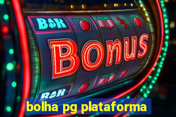 bolha pg plataforma